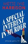 Harrison, Mette Ivie - A Special Interest in Murder