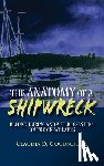 Stewart, Daniel W. - The Anatomy of a Shipwreck: Before, During and After Disasters on the Great Lakes