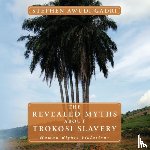 Awudi Gadri, Stephen - THE Revealed Myths About Trokosi Slavery
