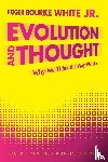 White Jr., Roger Bourke - Evolution and Thought