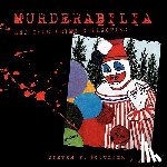 Scouller, Steven F. - Murderabilia and True Crime Collecting