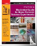Thompson, Robert Bruce - Illustrated Guide to Home Forensic Science Experiments