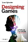 Sylvester, Tynan - Designing Games
