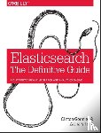 Gormley, Clinton - Elasticsearch - The Definitive Guide