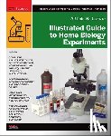 Thompson, Robert Bruce - Illustrated Guide to Home Biology Experiments