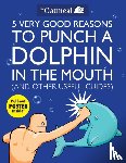 The Oatmeal, Inman, Matthew - 5 Very Good Reasons to Punch a Dolphin in the Mouth (And Other Useful Guides)