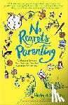 Rotbart, Harley A. - No Regrets Parenting: Turning Long Days and Short Years into Cherished Moments with Your Kids