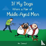The Oatmeal, Inman, Matthew - If My Dogs Were a Pair of Middle-Aged Men
