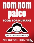 Tam, Michelle, Fong, Henry - Nom Nom Paleo