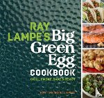 Lampe, Ray - Ray Lampe's Big Green Egg Cookbook