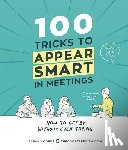 Cooper, Sarah - 100 Tricks to Appear Smart in Meetings: How to Get by Without Even Trying
