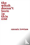 Lovelace, Amanda, ladybookmad - the witch doesn't burn in this one