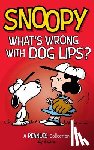 Schulz, Charles M. - Snoopy: What's Wrong with Dog Lips?: A Peanuts Collection