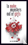Lovelace, Amanda, ladybookmad - to make monsters out of girls