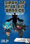 Cube Kid - Diary of an 8-Bit Warrior: Forging Destiny (Book 6 8-Bit Warrior series)