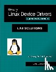 Cooperstein, Jerry - Writing Linux Device Drivers: Lab Solutions: a guide with exercises