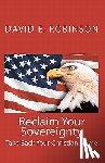 Robinson, David E. - Reclaim Your Sovereignty: Take Back Your Christian Name
