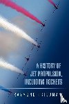 Friedman, Raymond - A History of Jet Propulsion, Including Rockets