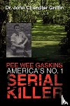 Griffin, Dr John Chandler, Dr - Pee Wee Gaskins America's No. 1 Serial Killer