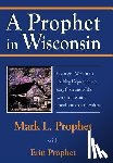 Mark L Prophet with Erin Prophet - A Prophet in Wisconsin