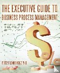 Plenkiewicz, Peter - The Executive Guide to Business Process Management