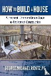 Rentz, George Michael - How to Build a House
