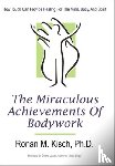 Kisch, Ronan M - The Miraculous Achievements of Bodywork