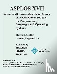 Acm Special Interest Group in Operating - Asplos XVII International Conference on Architectural Support for Programming Languages and Operating Systems