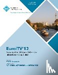 Euroitv 12 Proceedings Committee - EuroITV 12 Proceedings of the 10th European Conference on Interactive TV and Video