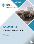 Sacmat 12 Proceedings Committee - SACMAT 12 Proceedings of the 17th ACM Symposium on Access Control Models and Technologies