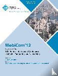 Mobicom 12 Conference Committee - MobiCom'12 Proceedings of the 18th Annual International Conference on Mobile Computing and Networking