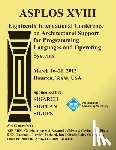 Asplos XVIII Conference Committee - ASPLOS XV111 Eighteenth International Conference on Architectural Support for Programming Languages and Operating Systems