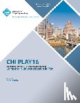 Chi Play Conference Committee - CHI PLAY 16 Annual Symposium on Computer-Human Interface on Play