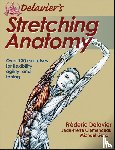 Delavier, Frederic, Clemenceau, Jean-Pierre, Gundill, Michael - Delavier, F: Delavier's Stretching Anatomy