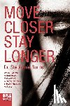 Burns, Stephanie - Move Closer Stay Longer: Don't let fear keep you from getting what you want, doing what you want, and going where you want to go.