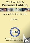 Hayes, Jim - The FOA Reference Guide to Premises Cabling: Study Guide To FOA Certification