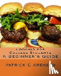 Arenson, Patrick C. - Cooking for College Students: A Beginner's Guide