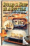 Berg, Dan - Build a Ship in a Bottle: The complete how to guide to mastering the ancient mariners art of ship in a bottle building.