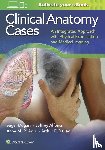Dugani, Sagar, Alfonsi, Jeffrey E., Agur, Anne M. R., Dalley, Arthur F. - Clinical Anatomy Cases