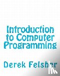 Felsher, Derek - Introduction to Computer Programming