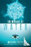Emoto, Masaru - The Miracle of Water