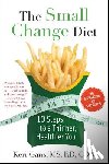 Gans, Keri - The Small Change Diet: 10 Steps to a Thinner, Healthier You