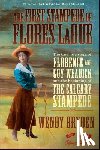 Bryden, Wendy - The First Stampede of Flores Ladue: The True Love Story of Florence and Guy Weadick and the Beginning of the Calgary Stampede