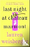 Weisberger, Lauren - Last Night at Chateau Marmont