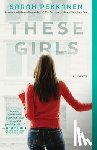Pekkanen, Sarah - These Girls