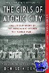 Kiernan, Denise - The Girls of Atomic City - The Untold Story of the Women Who Helped Win World War II