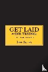 Allen, Jeff - Get Laid or Die Trying
