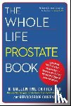 Carter, H. Ballentine, Couzens, Gerald Secor - The Whole Life Prostate Book
