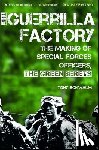 Schwalm, Tony - The Guerrilla Factory: The Making of Special Forces Officers, the Green Berets