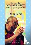 Lama, His Holiness the Dalai - How to Be Compassionate